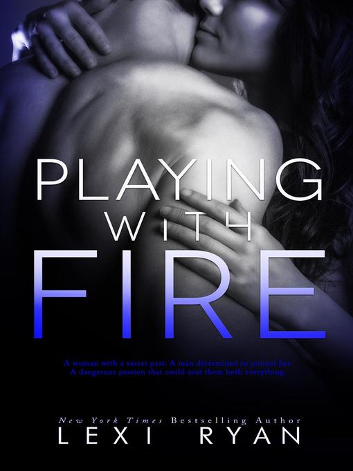 Title details for Playing with Fire by Lexi Ryan - Available